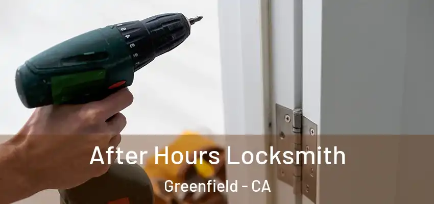  After Hours Locksmith Greenfield - CA