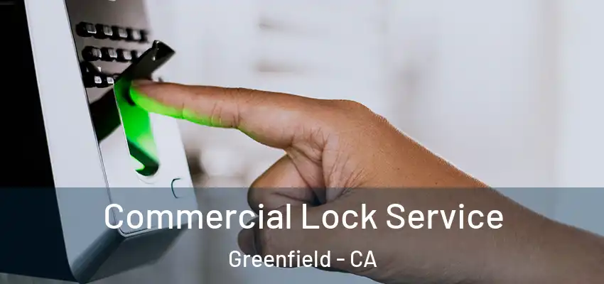  Commercial Lock Service Greenfield - CA