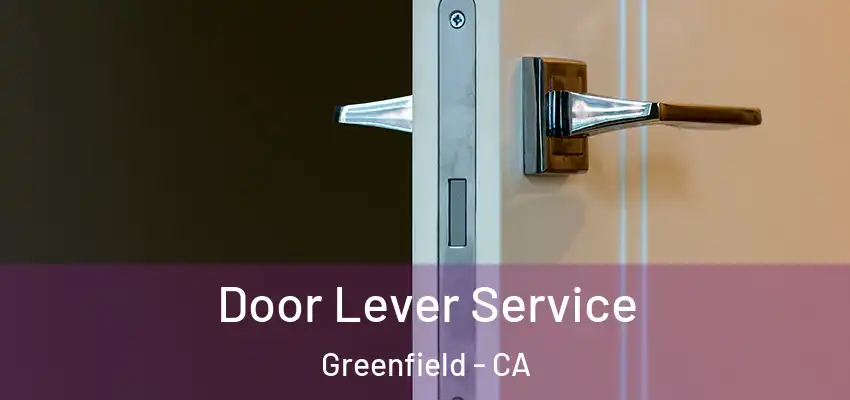  Door Lever Service Greenfield - CA