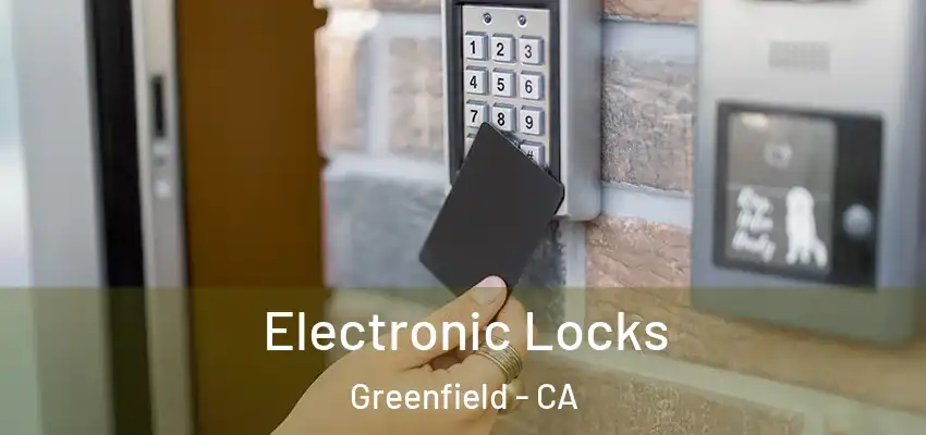  Electronic Locks Greenfield - CA