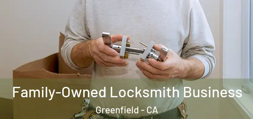  Family-Owned Locksmith Business Greenfield - CA
