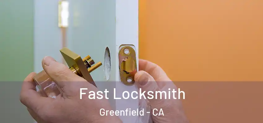  Fast Locksmith Greenfield - CA