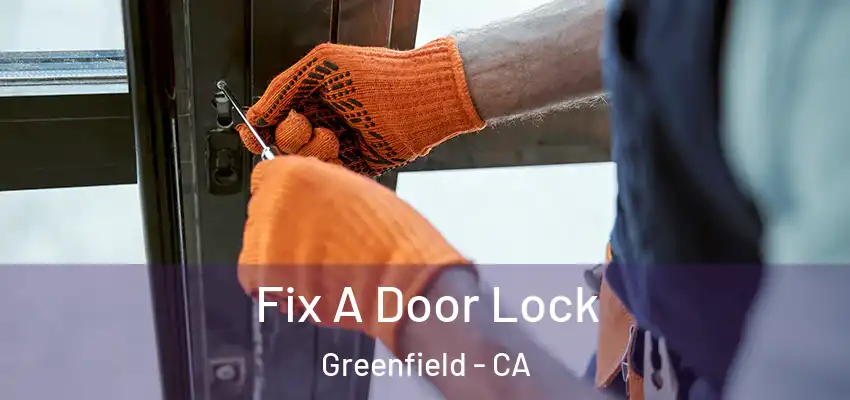  Fix A Door Lock Greenfield - CA