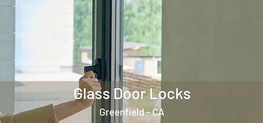  Glass Door Locks Greenfield - CA
