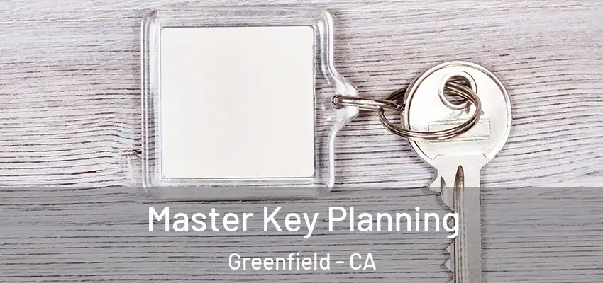  Master Key Planning Greenfield - CA
