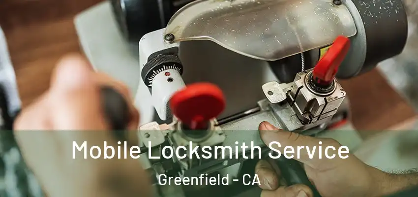  Mobile Locksmith Service Greenfield - CA
