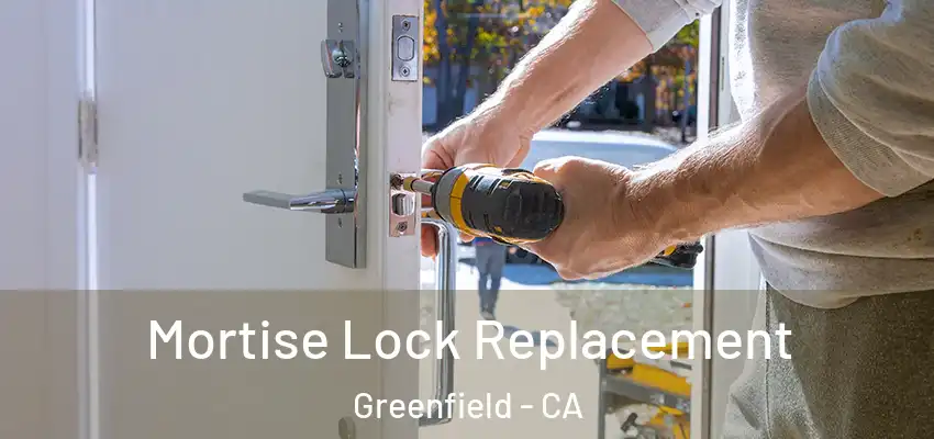  Mortise Lock Replacement Greenfield - CA