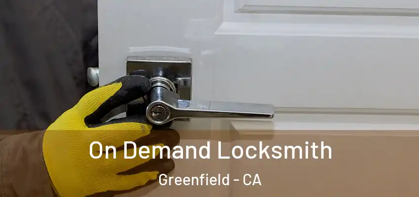  On Demand Locksmith Greenfield - CA