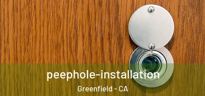  peephole-installation Greenfield - CA