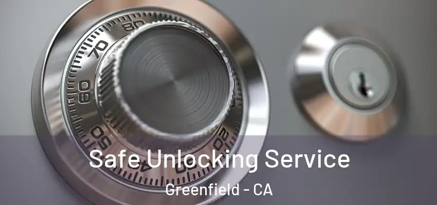  Safe Unlocking Service Greenfield - CA