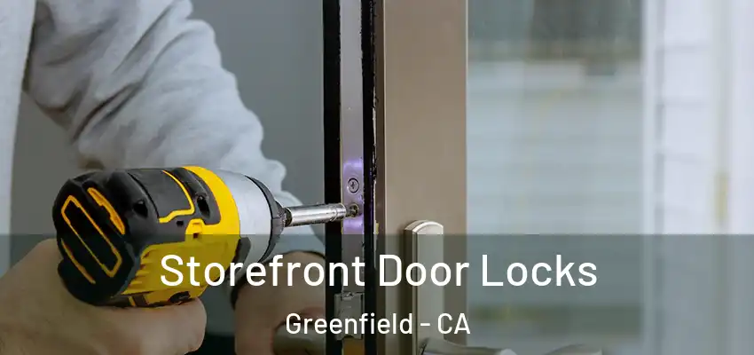  Storefront Door Locks Greenfield - CA