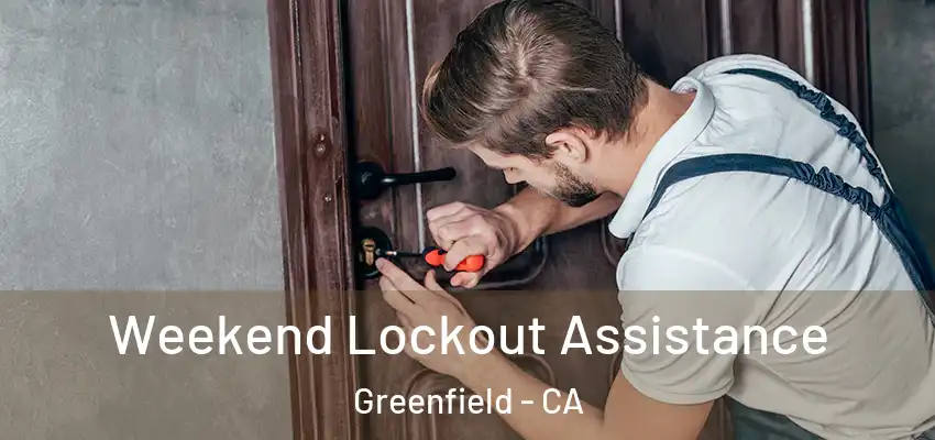  Weekend Lockout Assistance Greenfield - CA